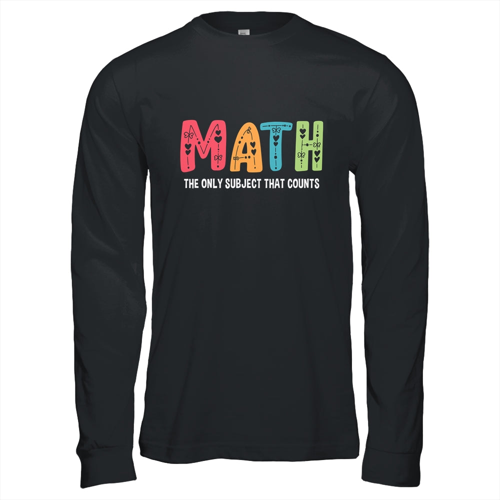 Math The Only Subject That Counts Cute Teacher Educator Shirt & Hoodie | siriusteestore