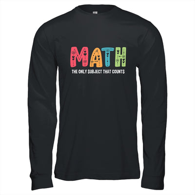 Math The Only Subject That Counts Cute Teacher Educator Shirt & Hoodie | siriusteestore