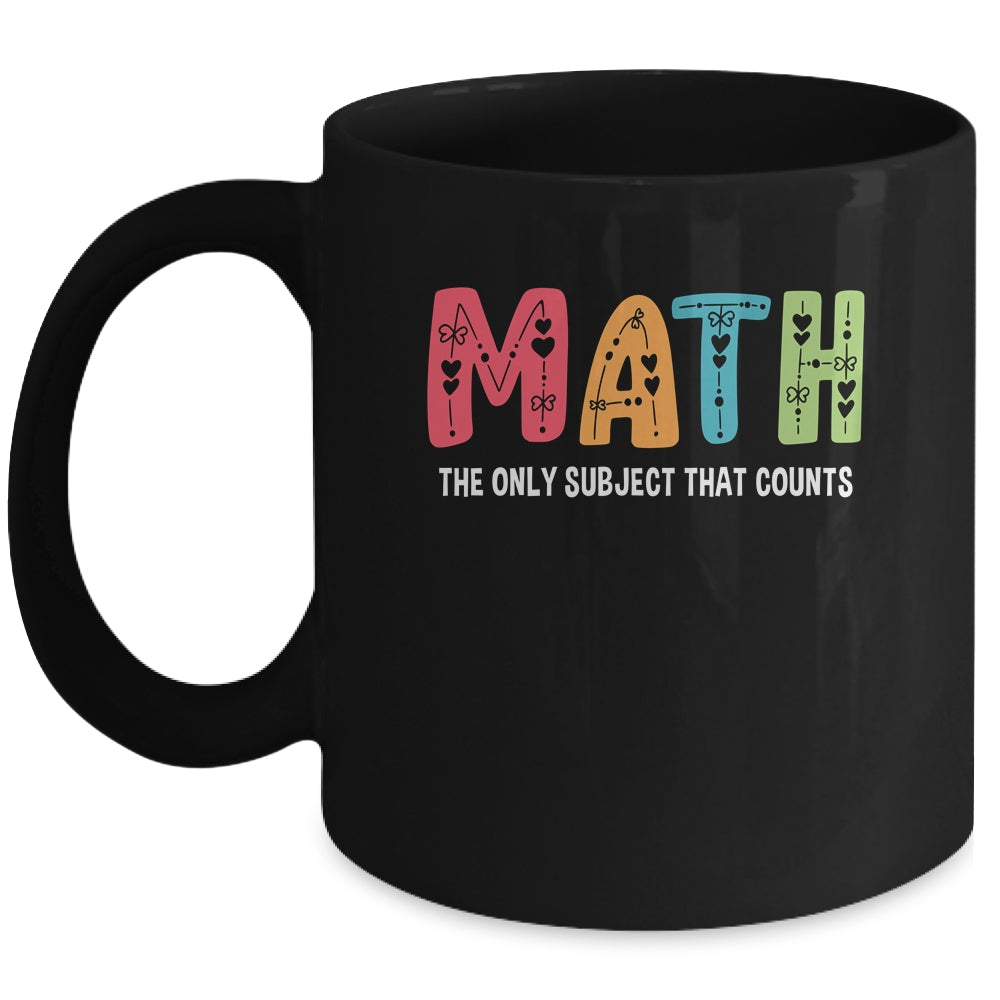 Math The Only Subject That Counts Cute Teacher Educator Mug | siriusteestore