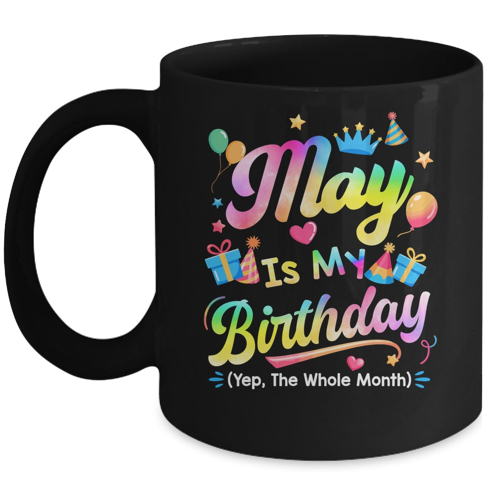 May Is My Birthday Yes The Whole Month Bday Tie Dye Mug | siriusteestore