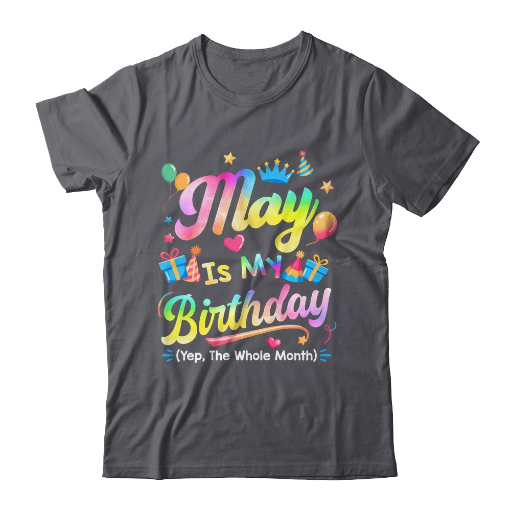 May Is My Birthday Yes The Whole Month Bday Tie Dye Shirt & Tank Top | siriusteestore