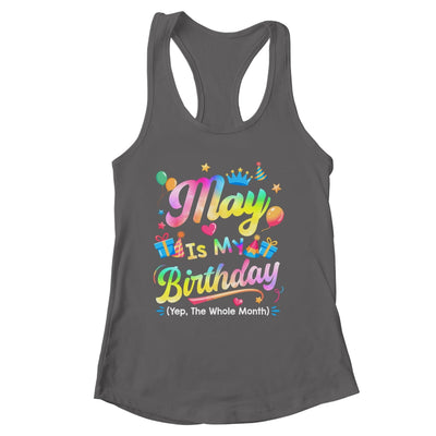 May Is My Birthday Yes The Whole Month Bday Tie Dye Shirt & Tank Top | siriusteestore