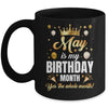 May Is My Birthday Yes The Whole Month Birthday Crown Mug | siriusteestore