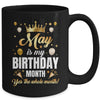 May Is My Birthday Yes The Whole Month Birthday Crown Mug | siriusteestore