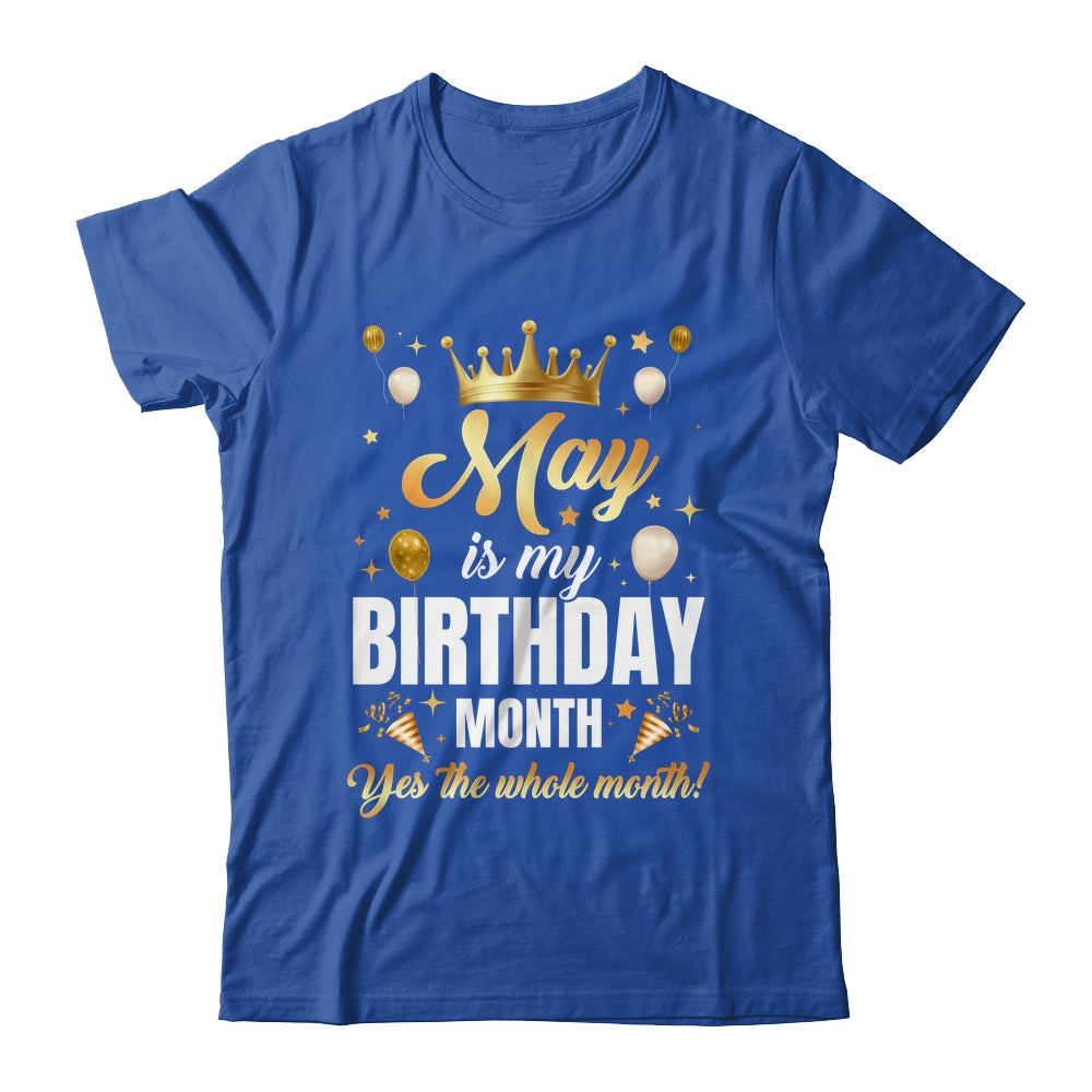 May Is My Birthday Yes The Whole Month Birthday Crown Shirt & Tank Top | siriusteestore