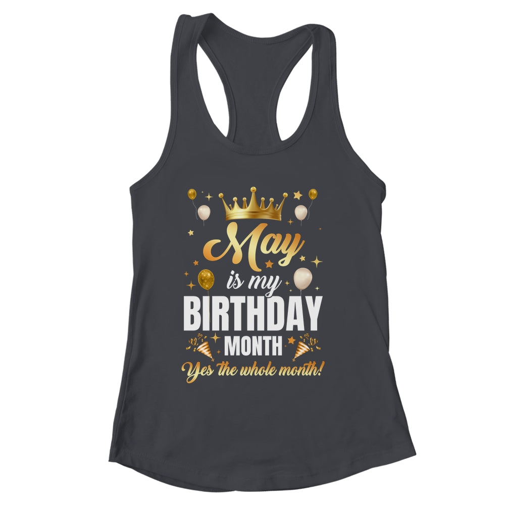 May Is My Birthday Yes The Whole Month Birthday Crown Shirt & Tank Top | siriusteestore