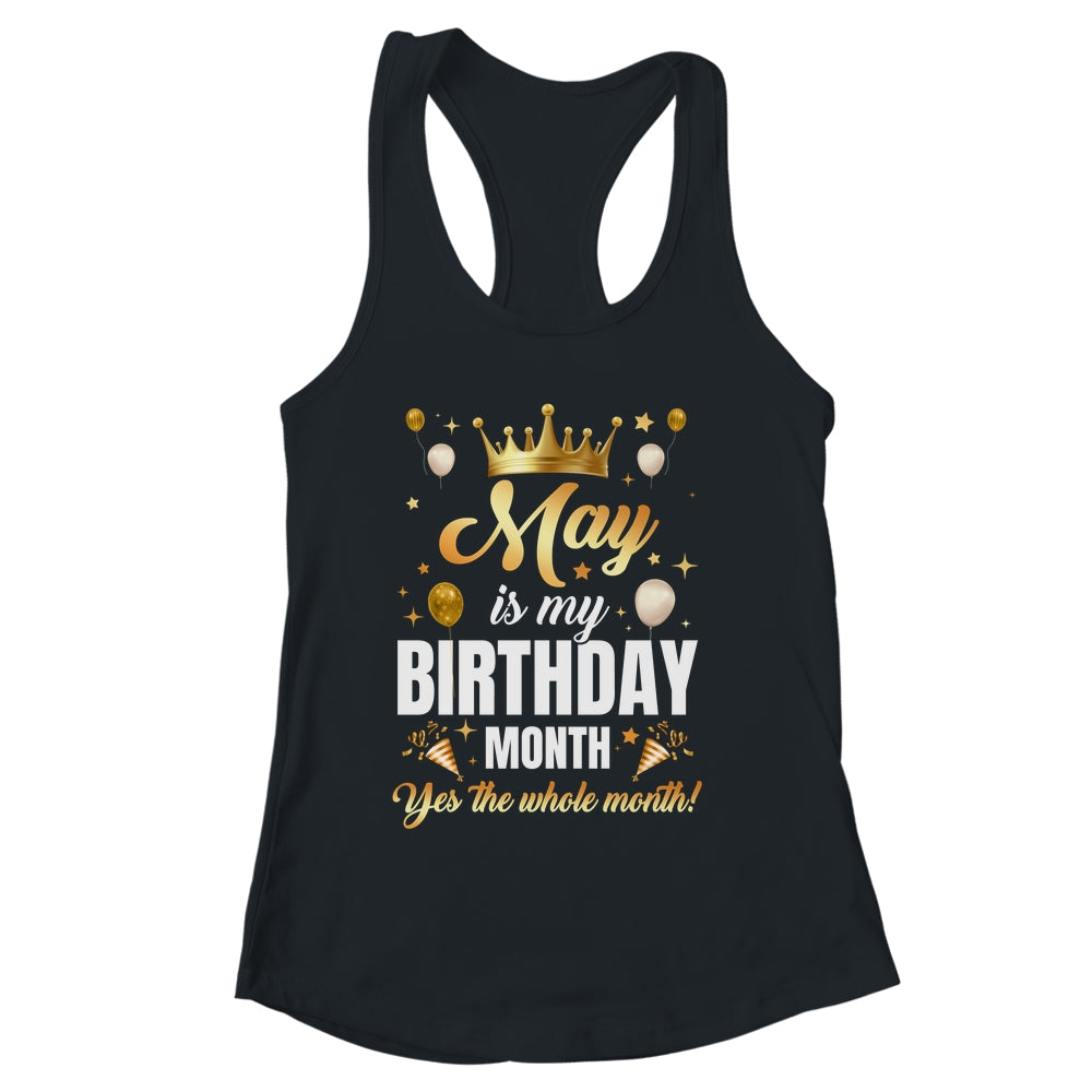May Is My Birthday Yes The Whole Month Birthday Crown Shirt & Tank Top | siriusteestore
