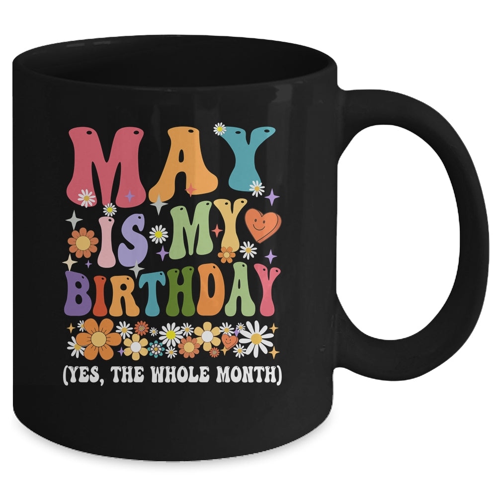 May Is My Birthday Yes The Whole Month Birthday Groovy Mug | siriusteestore