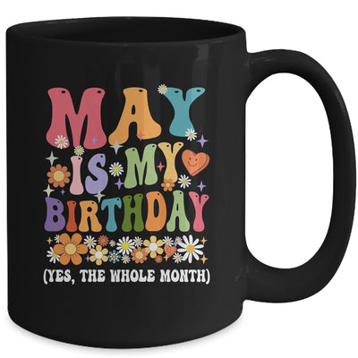 May Is My Birthday Yes The Whole Month Birthday Groovy Mug | siriusteestore
