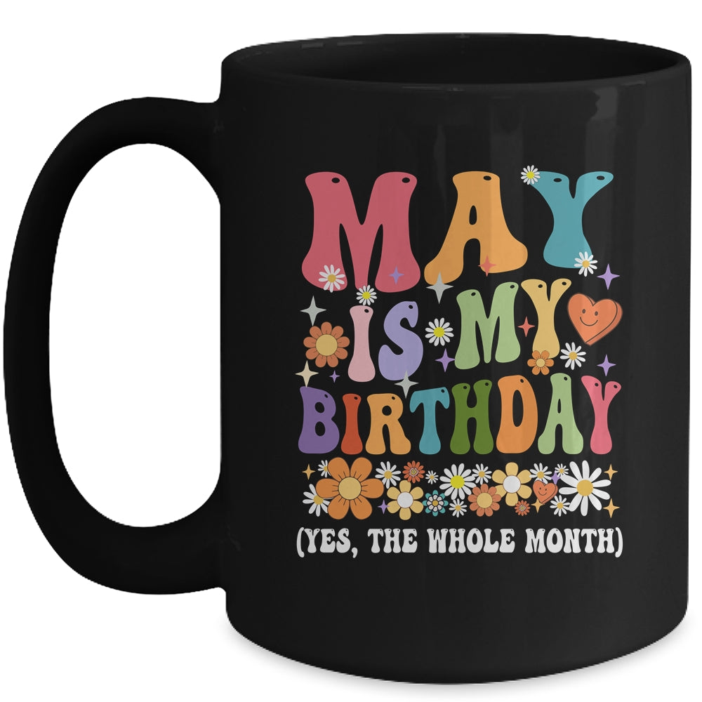 May Is My Birthday Yes The Whole Month Birthday Groovy Mug | siriusteestore