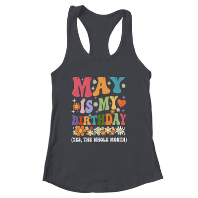 May Is My Birthday Yes The Whole Month Birthday Groovy Shirt & Tank Top | siriusteestore
