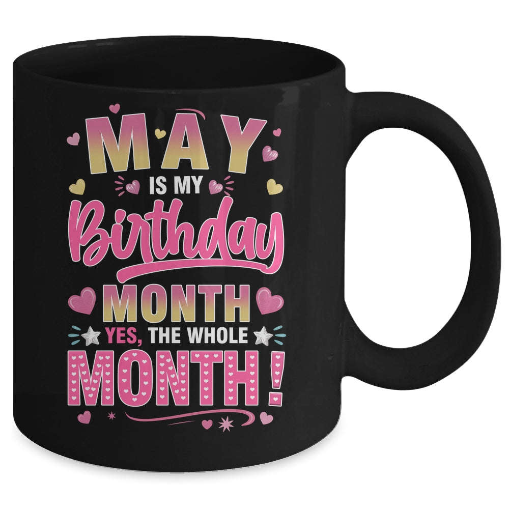 May Is My Birthday Yes The Whole Month For Women Girls Mug | siriusteestore
