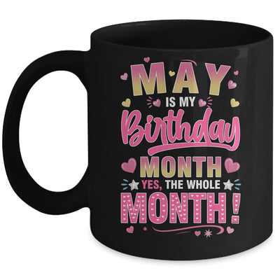 May Is My Birthday Yes The Whole Month For Women Girls Mug | siriusteestore