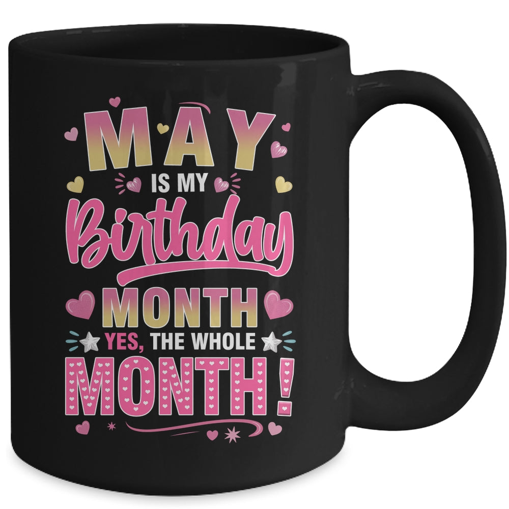 May Is My Birthday Yes The Whole Month For Women Girls Mug | siriusteestore