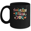 Mental Health Quote Tomorrow Needs You For Awareness Support Mug | siriusteestore