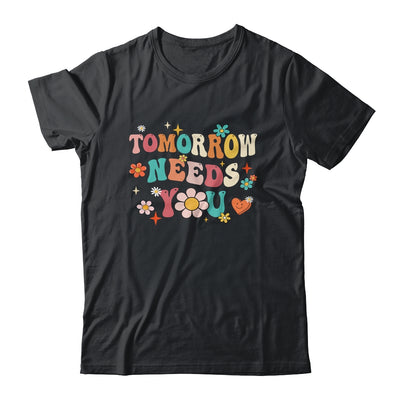 Mental Health Quote Tomorrow Needs You For Awareness Support Shirt & Tank Top | siriusteestore