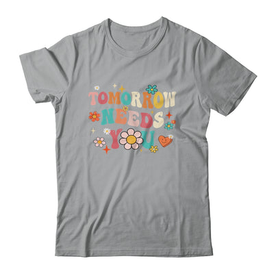 Mental Health Quote Tomorrow Needs You For Awareness Support Shirt & Tank Top | siriusteestore