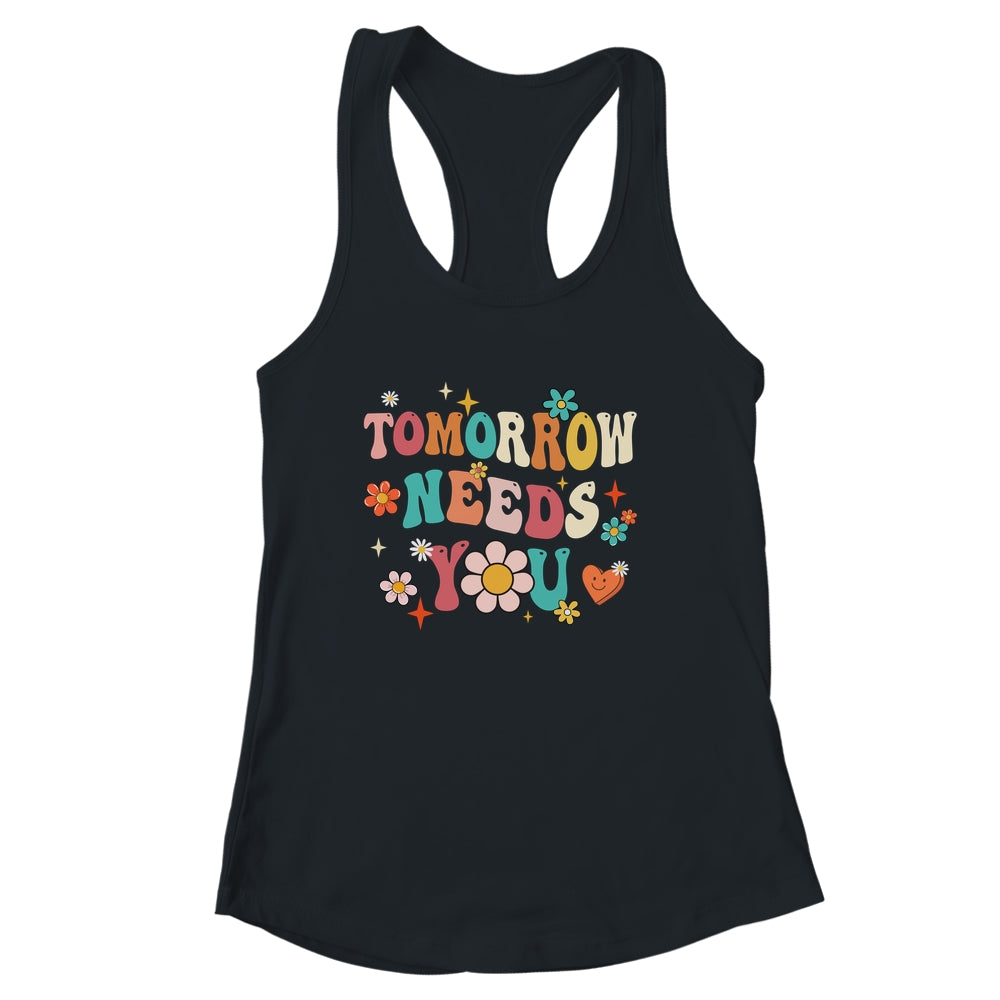 Mental Health Quote Tomorrow Needs You For Awareness Support Shirt & Tank Top | siriusteestore