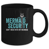 Mermaid Security Dont Mess With My Mermaid New Mer Dad Mug | siriusteestore