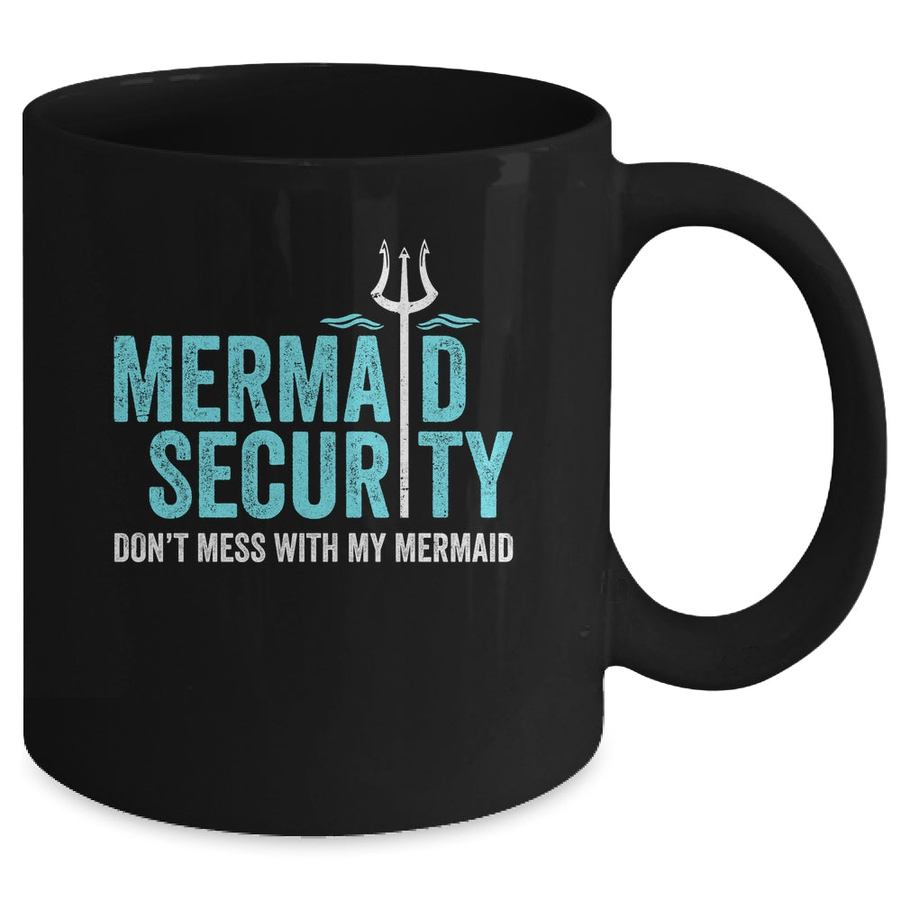 Mermaid Security Dont Mess With My Mermaid New Mer Dad Mug | siriusteestore