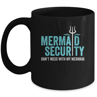 Mermaid Security Dont Mess With My Mermaid New Mer Dad Mug | siriusteestore
