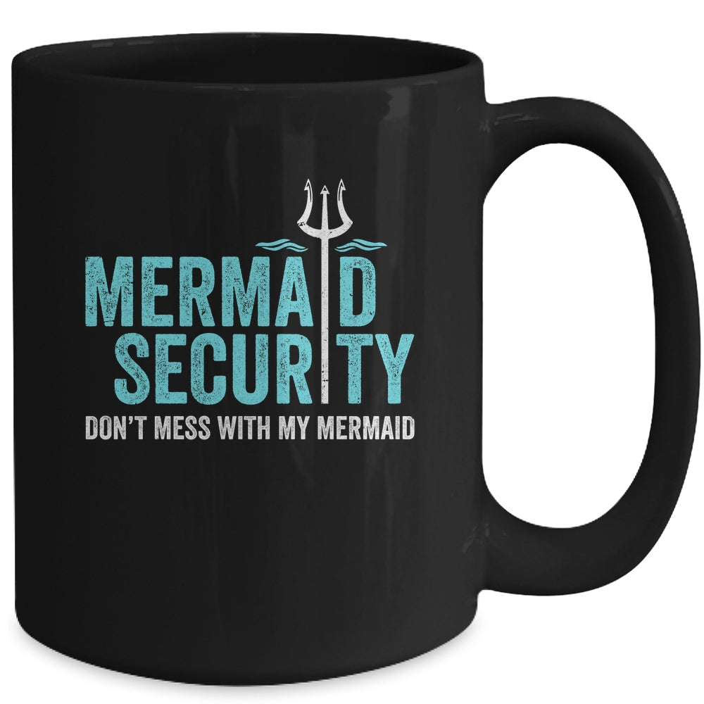 Mermaid Security Dont Mess With My Mermaid New Mer Dad Mug | siriusteestore