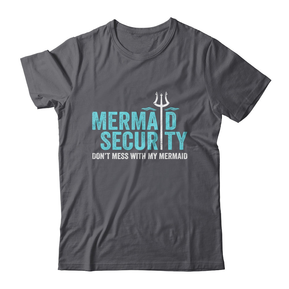 Mermaid Security Dont Mess With My Mermaid New Mer Dad Shirt & Hoodie | siriusteestore