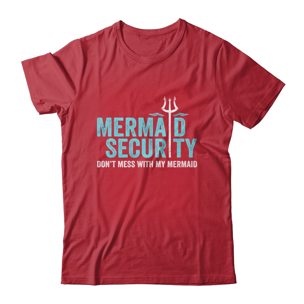 Mermaid Security Dont Mess With My Mermaid New Mer Dad Shirt & Hoodie | siriusteestore