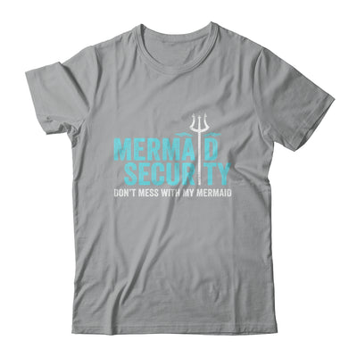 Mermaid Security Dont Mess With My Mermaid New Mer Dad Shirt & Hoodie | siriusteestore