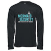 Mermaid Security Dont Mess With My Mermaid New Mer Dad Shirt & Hoodie | siriusteestore