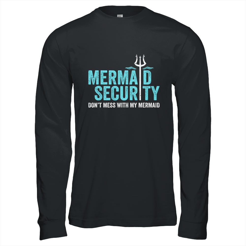 Mermaid Security Dont Mess With My Mermaid New Mer Dad Shirt & Hoodie | siriusteestore