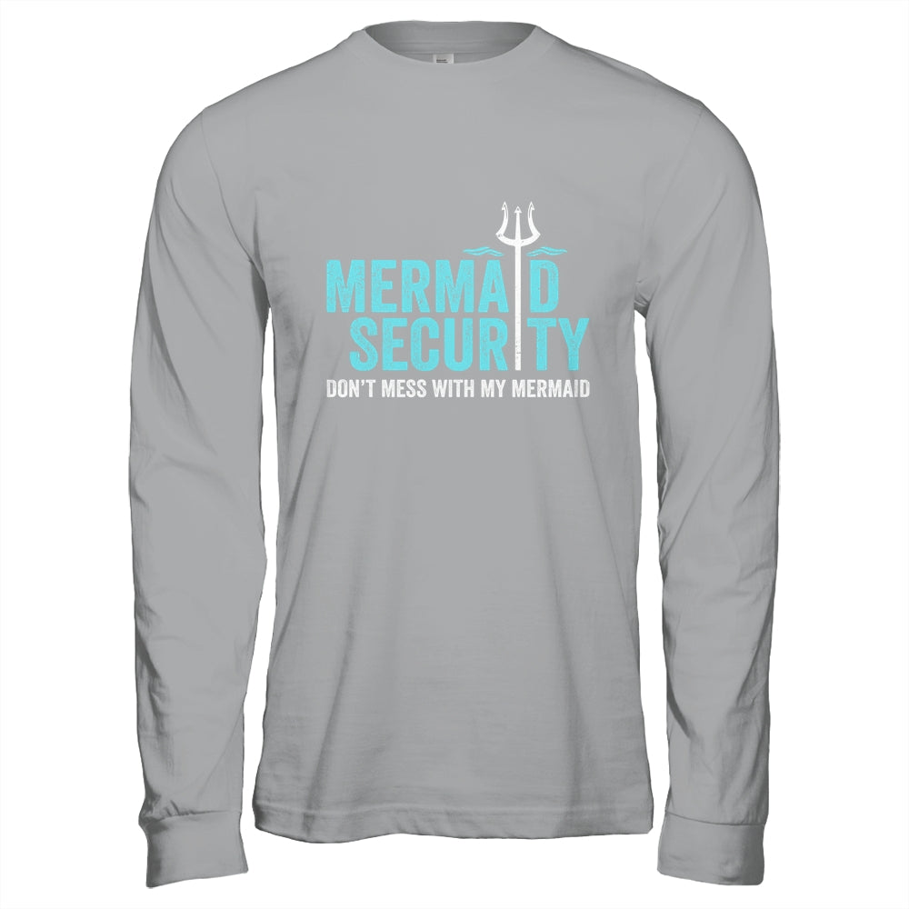 Mermaid Security Dont Mess With My Mermaid New Mer Dad Shirt & Hoodie | siriusteestore