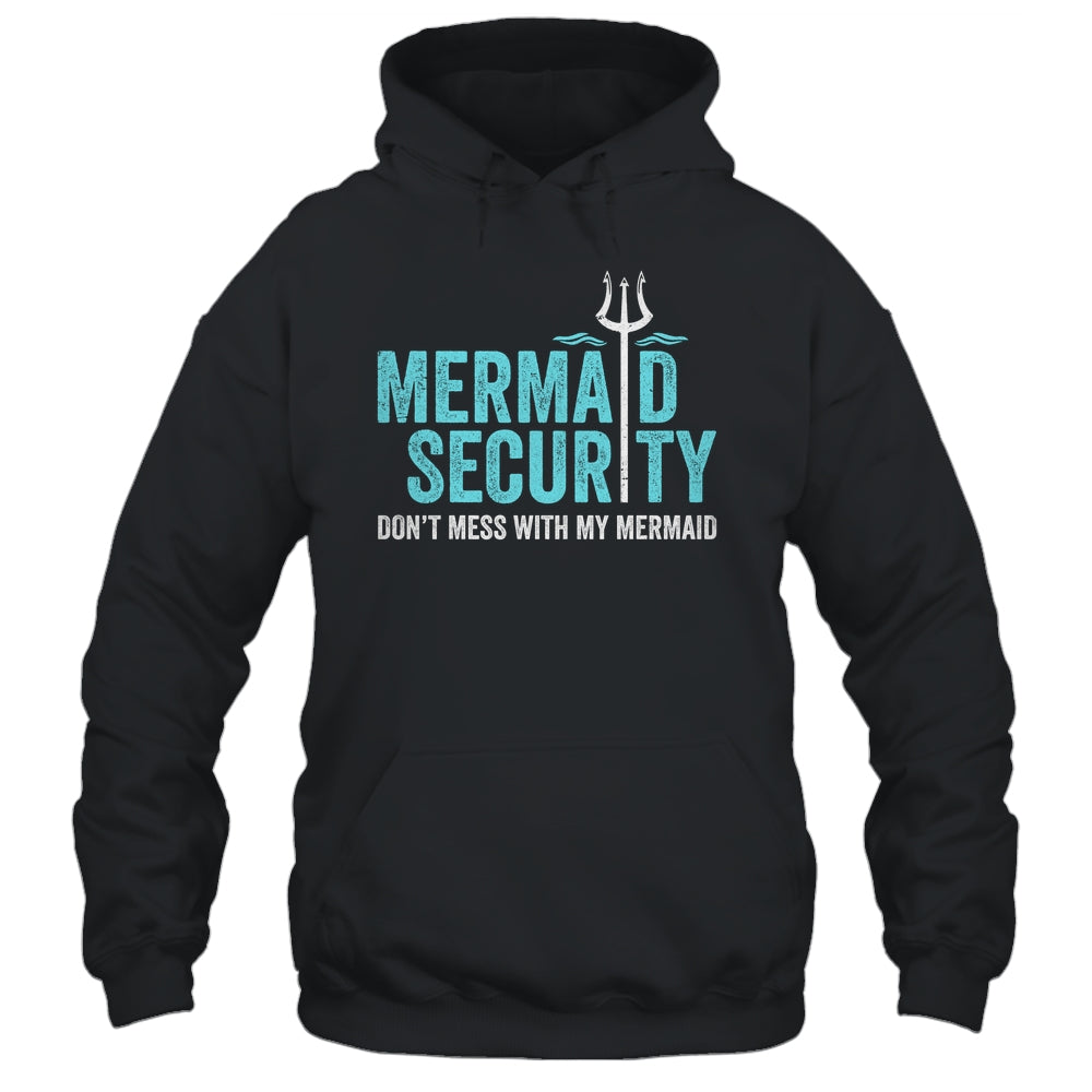 Mermaid Security Dont Mess With My Mermaid New Mer Dad Shirt & Hoodie | siriusteestore