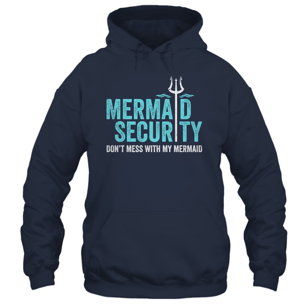Mermaid Security Dont Mess With My Mermaid New Mer Dad Shirt & Hoodie | siriusteestore