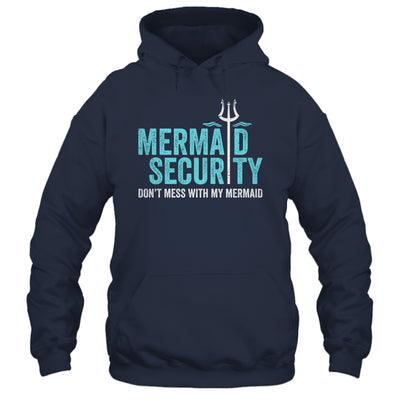 Mermaid Security Dont Mess With My Mermaid New Mer Dad Shirt & Hoodie | siriusteestore