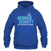 Mermaid Security Dont Mess With My Mermaid New Mer Dad Shirt & Hoodie | siriusteestore