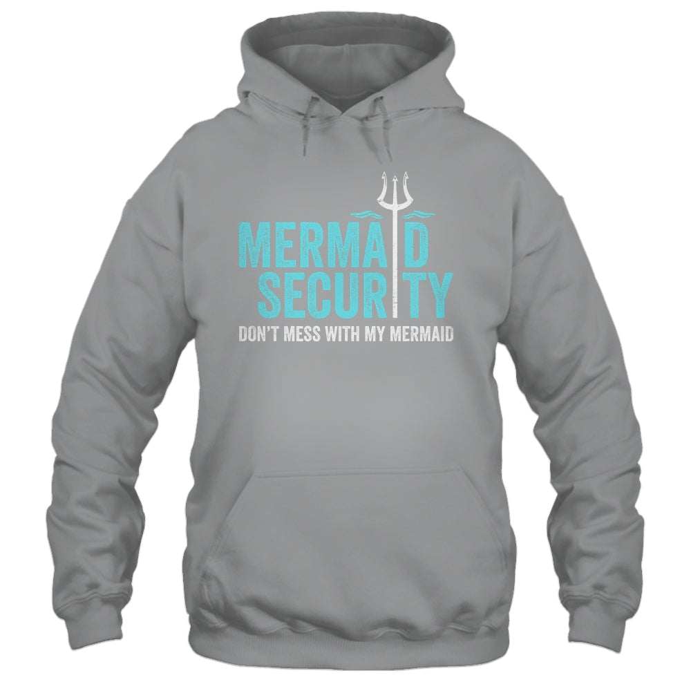 Mermaid Security Dont Mess With My Mermaid New Mer Dad Shirt & Hoodie | siriusteestore