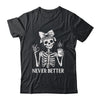 Messy Bun Drinking Coffee For Women Never Better Skeleton Shirt & Hoodie | siriusteestore