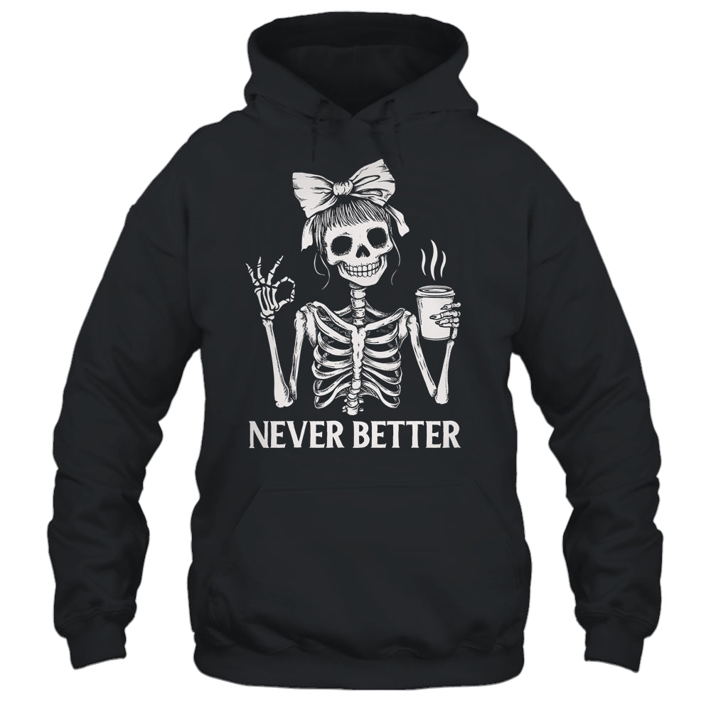 Messy Bun Drinking Coffee For Women Never Better Skeleton Shirt & Hoodie | siriusteestore