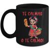 Mexican Spanish Mother Mom Expression Te Calmas O Te Calmo Mug | siriusteestore