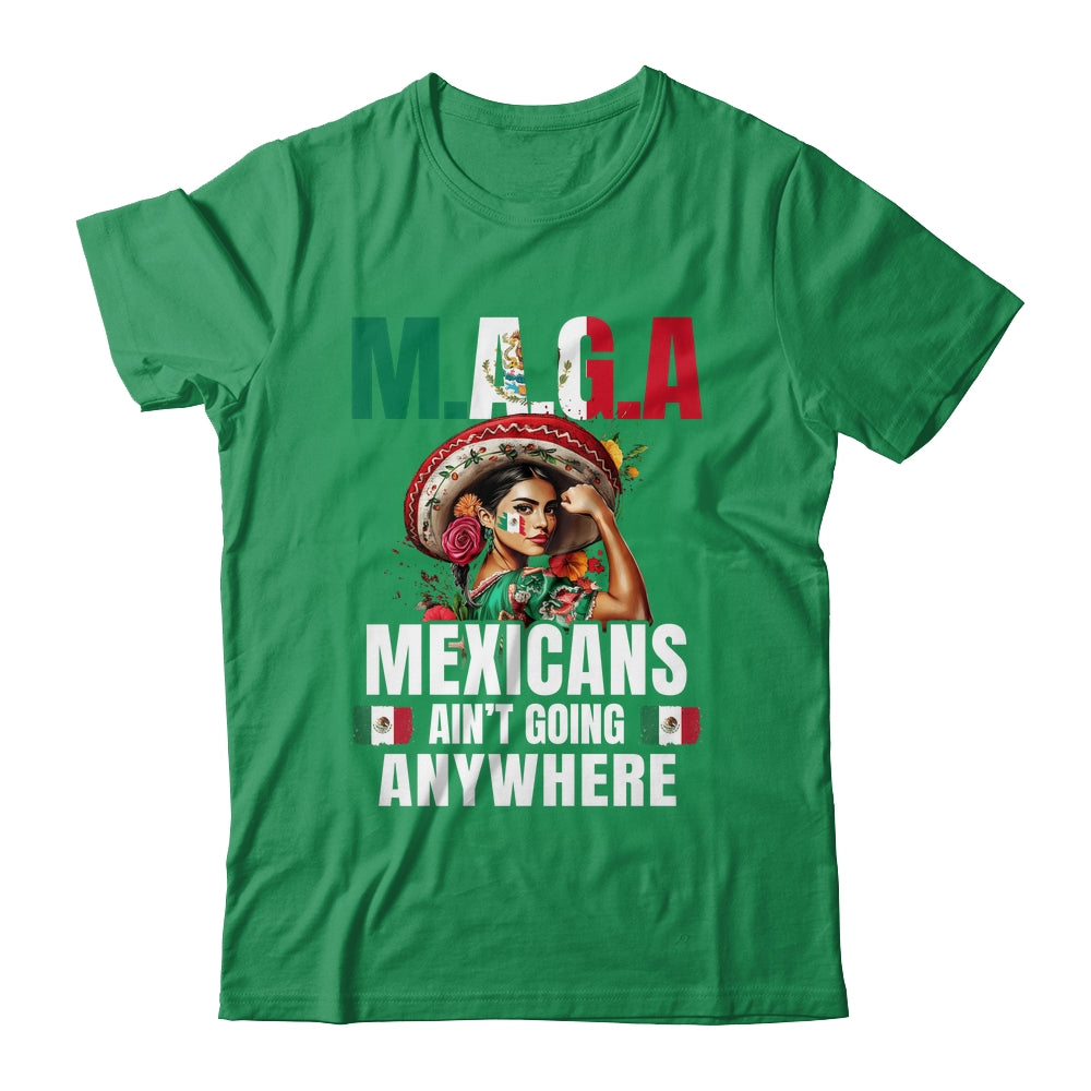 Mexicans Aren't Going Anywhere Mexico Shirt & Hoodie | siriusteestore