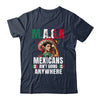 Mexicans Aren't Going Anywhere Mexico Shirt & Hoodie | siriusteestore