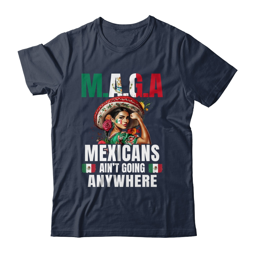 Mexicans Aren't Going Anywhere Mexico Shirt & Hoodie | siriusteestore