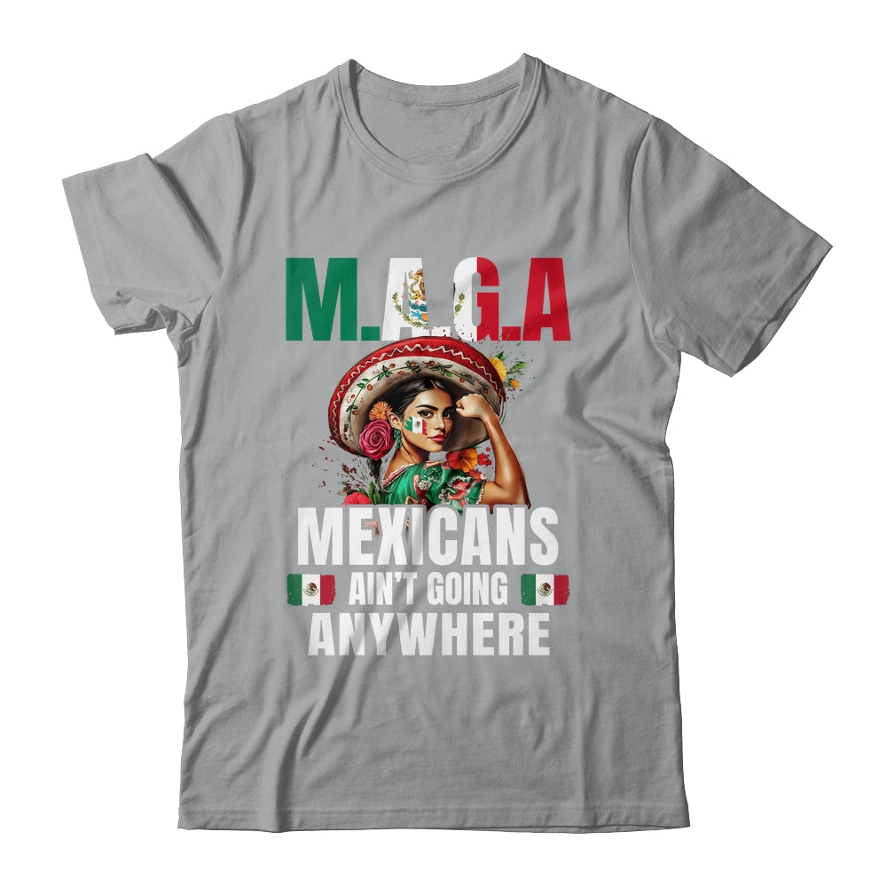 Mexicans Aren't Going Anywhere Mexico Shirt & Hoodie | siriusteestore