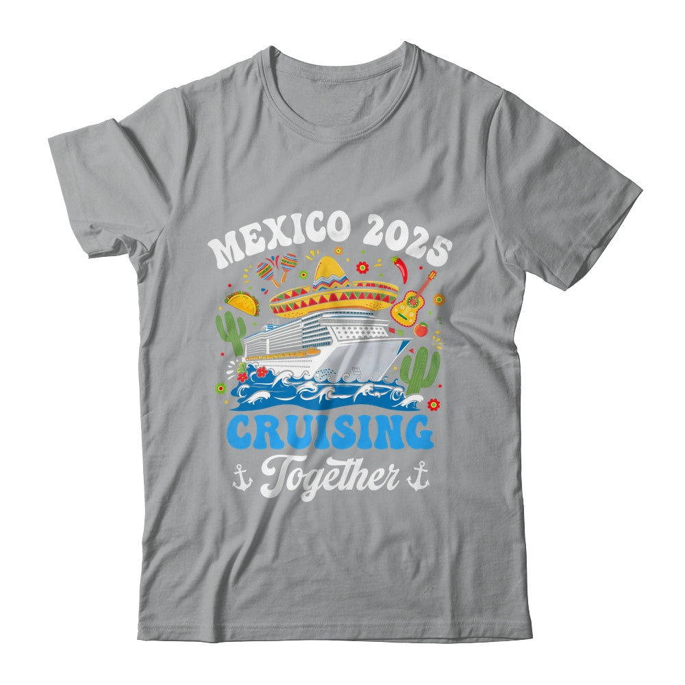Mexico 2025 Cruising Together Family Matching Cruise Trip Shirt & Tank Top | siriusteestore