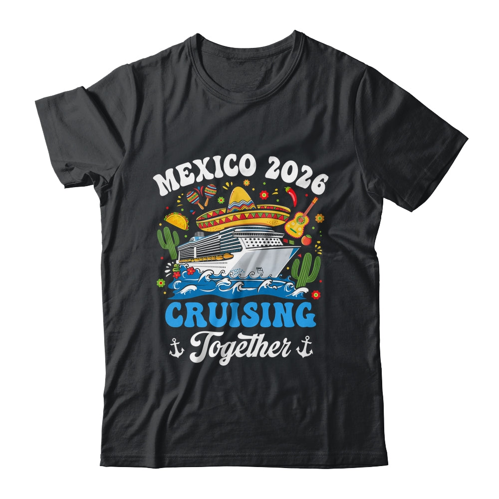 Mexico 2026 Cruising Together Family Matching Cruise Trip Shirt & Tank Top | siriusteestore