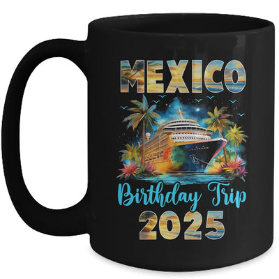Mexico Birthday Trip 2025 Birthday Cruise Vacation Party Mug | siriusteestore