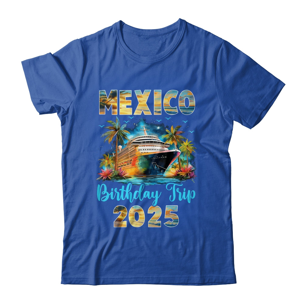 Mexico Birthday Trip 2025 Birthday Cruise Vacation Party Shirt & Tank Top | siriusteestore