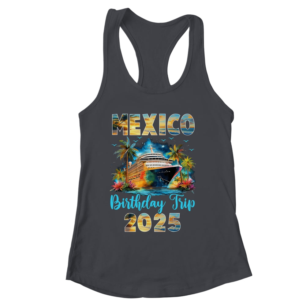 Mexico Birthday Trip 2025 Birthday Cruise Vacation Party Shirt & Tank Top | siriusteestore