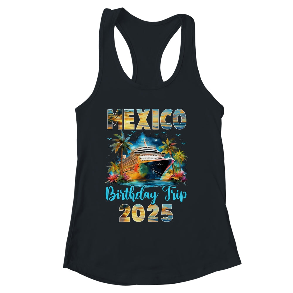 Mexico Birthday Trip 2025 Birthday Cruise Vacation Party Shirt & Tank Top | siriusteestore